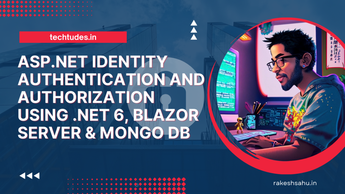 asp.net Identity authentication and authorization using .net 6 blazor server and mongo db